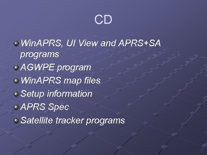 CD Win. APRS, UI View and APRS+SA programs AGWPE program Win. APRS map files