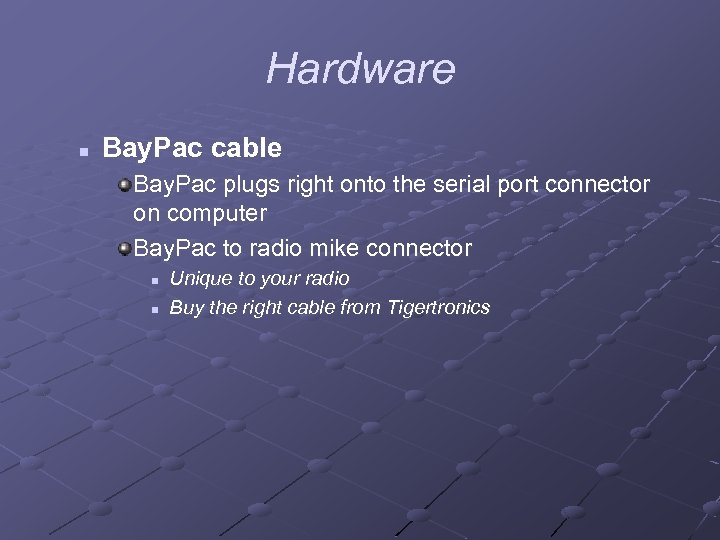 Hardware n Bay. Pac cable Bay. Pac plugs right onto the serial port connector