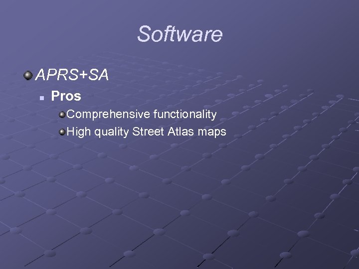 Software APRS+SA n Pros Comprehensive functionality High quality Street Atlas maps 