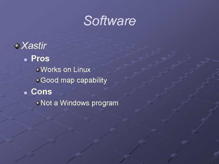 Software Xastir n Pros Works on Linux Good map capability n Cons Not a