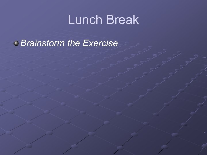 Lunch Break Brainstorm the Exercise 