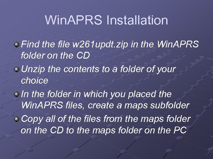 Win. APRS Installation Find the file w 261 updt. zip in the Win. APRS