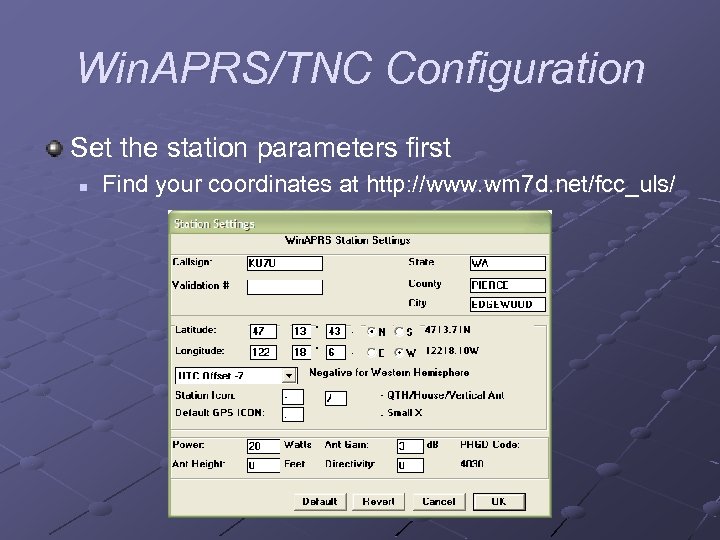 Win. APRS/TNC Configuration Set the station parameters first n Find your coordinates at http: