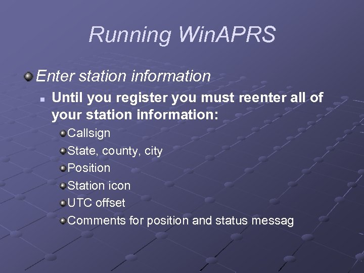 Running Win. APRS Enter station information n Until you register you must reenter all