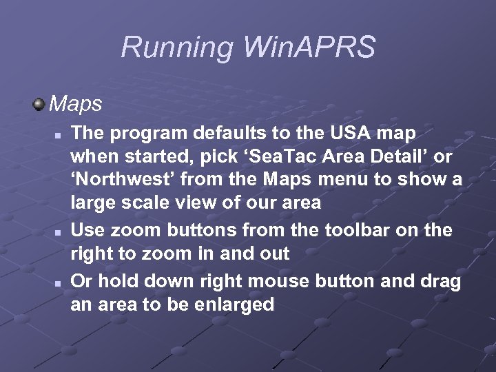 Running Win. APRS Maps n n n The program defaults to the USA map