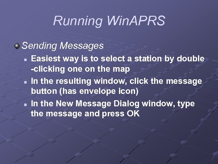 Running Win. APRS Sending Messages n n n Easiest way is to select a