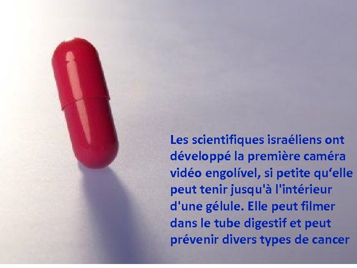 Les scientifiques israéliens ont développé la première caméra vidéo engolível, si petite qu‘elle peut