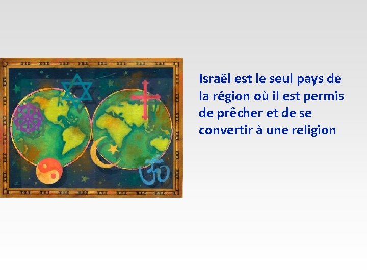 Israël est le seul pays de la région où il est permis de prêcher