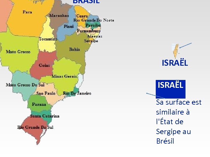 BRASIL ISRAËL Sa surface est similaire à l'État de Sergipe au Brésil 