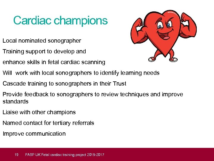 Cardiac champions Local nominated sonographer Training support to develop and enhance skills in fetal
