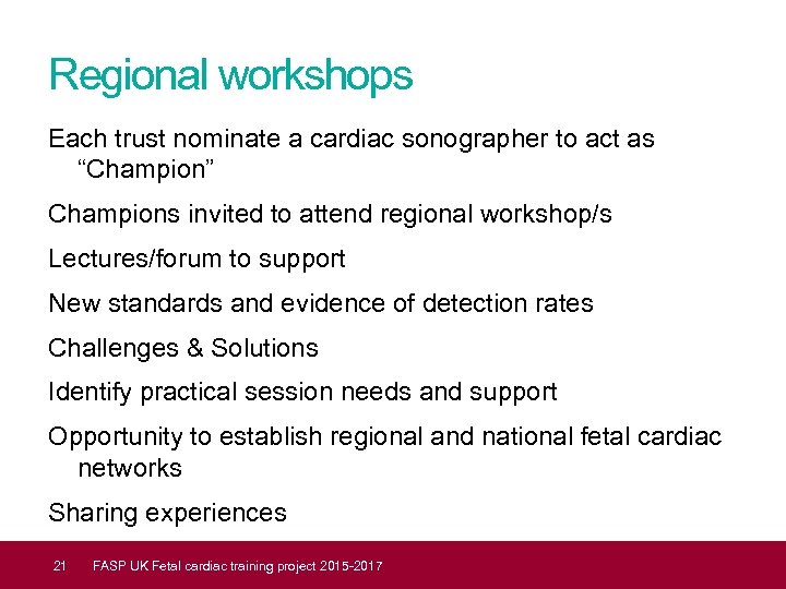 Regional workshops Each trust nominate a cardiac sonographer to act as “Champion” Champions invited