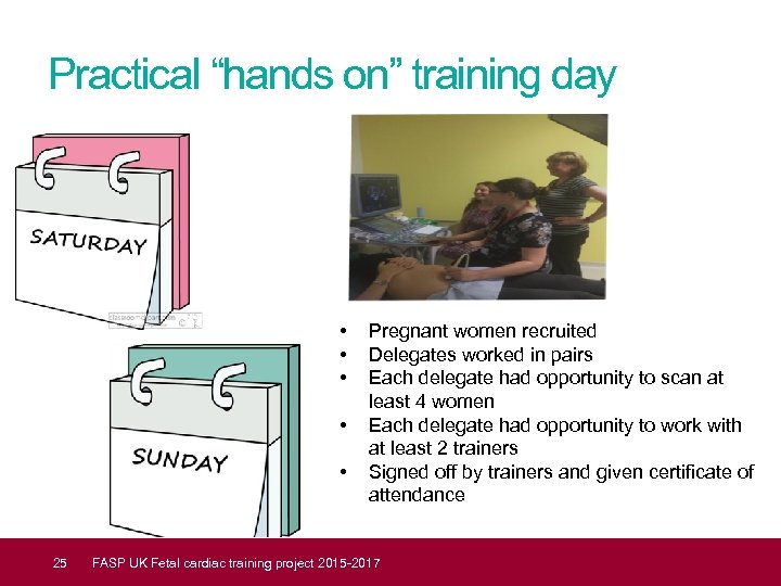 Practical “hands on” training day • • • 25 Pregnant women recruited Delegates worked