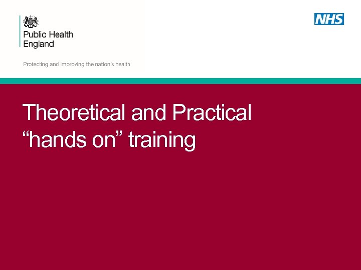Theoretical and Practical “hands on” training 