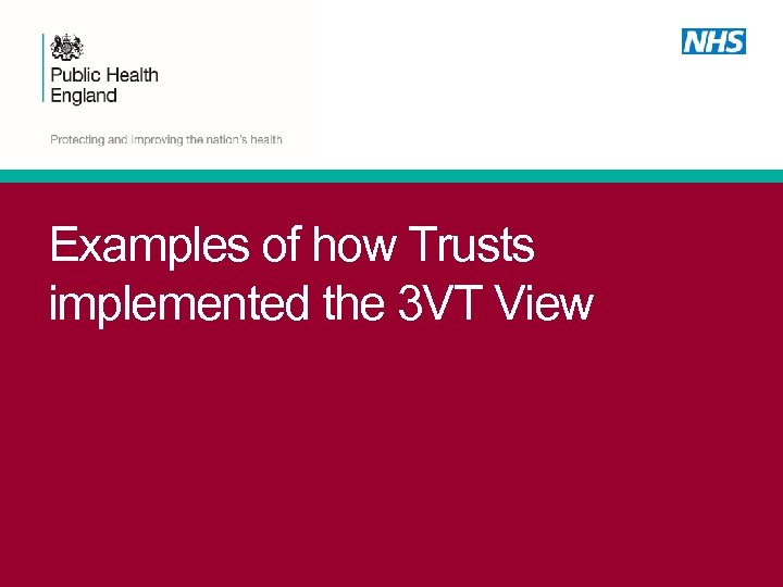 Examples of how Trusts implemented the 3 VT View 