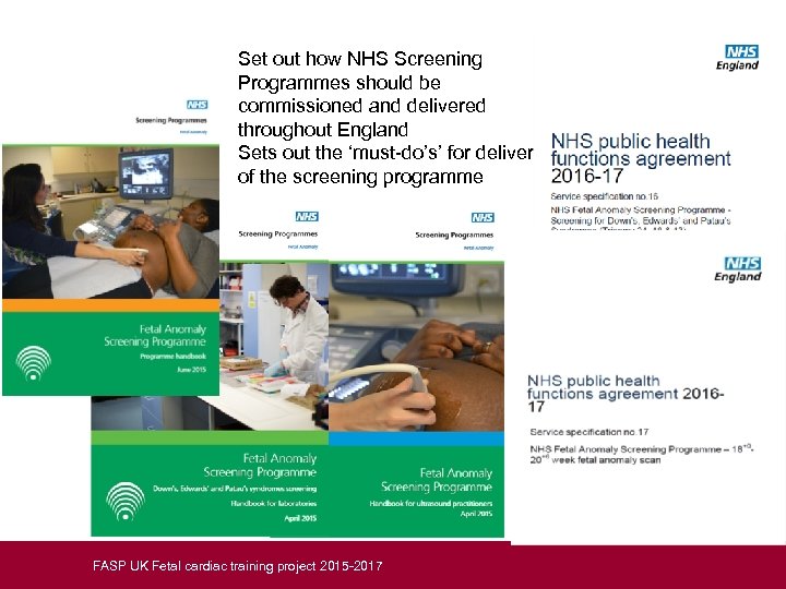 Set out how NHS Screening Programmes should be commissioned and delivered throughout England Sets