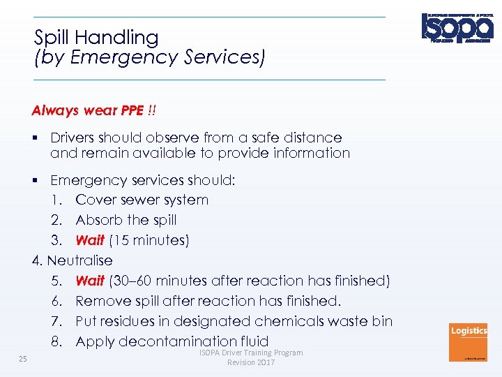 Spill Handling (by Emergency Services) Always wear PPE !! Drivers should observe from a