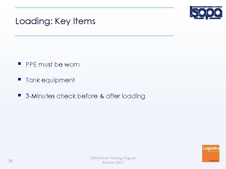 Loading: Key Items Tank equipment 26 PPE must be worn 3 -Minutes check before