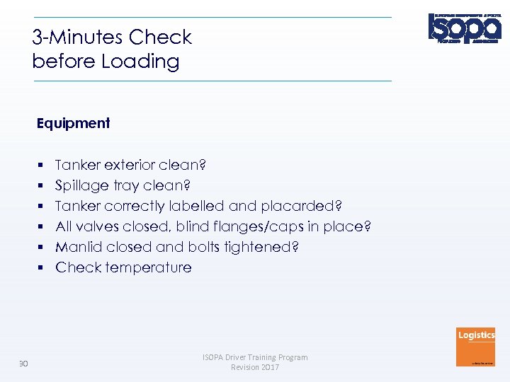 3 -Minutes Check before Loading Equipment 30 Tanker exterior clean? Spillage tray clean? Tanker