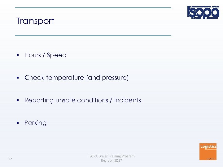 Transport Hours / Speed Check temperature (and pressure) Reporting unsafe conditions / incidents Parking