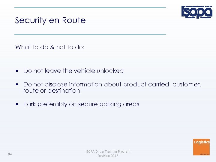 Security en Route What to do & not to do: Do not leave the