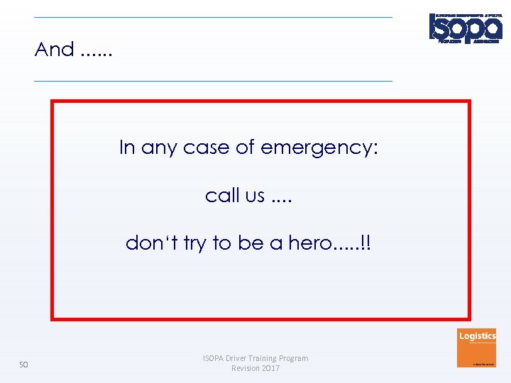 And. . . In any case of emergency: call us. . don‘t try to