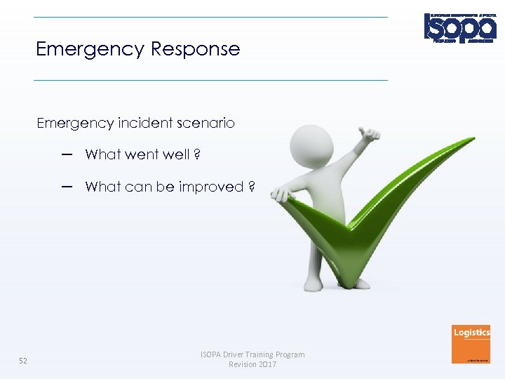 Emergency Response Emergency incident scenario – – 52 What went well ? What can