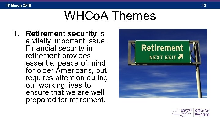 18 March 2018 12 WHCo. A Themes 1. Retirement security is a vitally important