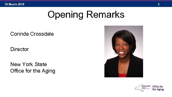 18 March 2018 2 Opening Remarks Corinda Crossdale Director New York State Office for