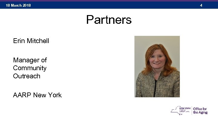 18 March 2018 4 Partners Erin Mitchell Manager of Community Outreach AARP New York