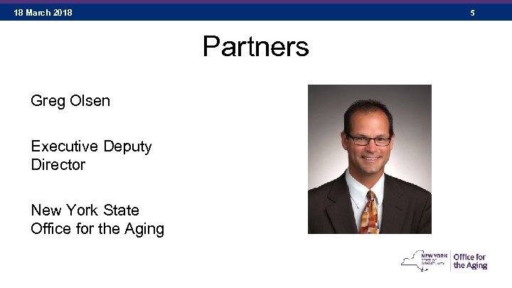 18 March 2018 5 Partners Greg Olsen Executive Deputy Director New York State Office