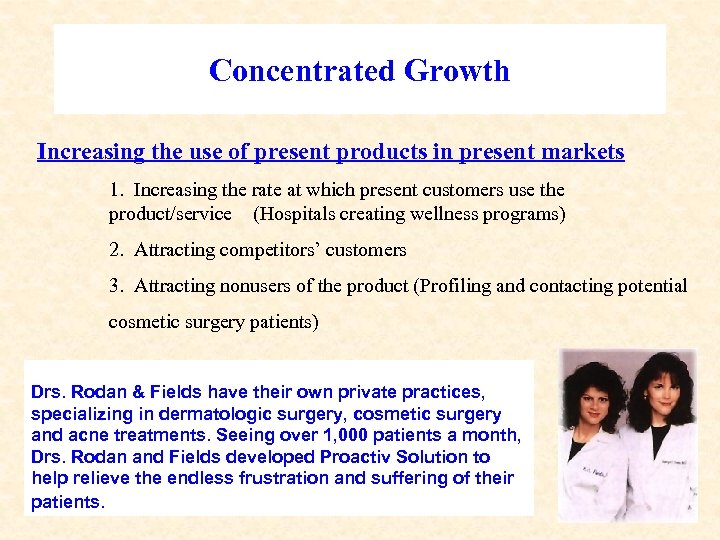 Concentrated Growth Increasing the use of present products in present markets 1. Increasing the