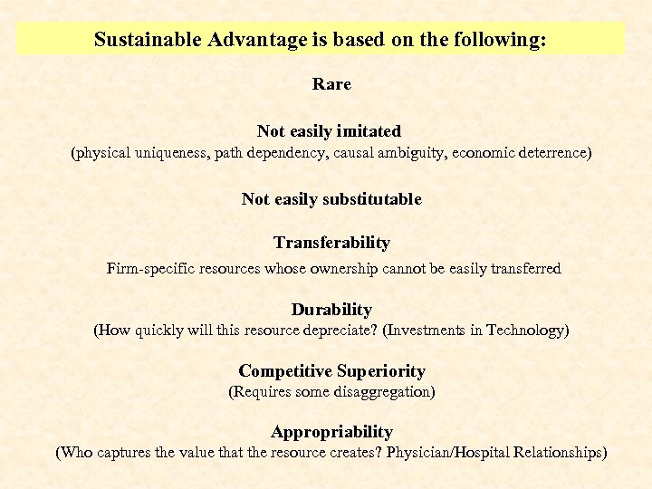 Sustainable Advantage is based on the following: Rare Not easily imitated (physical uniqueness, path