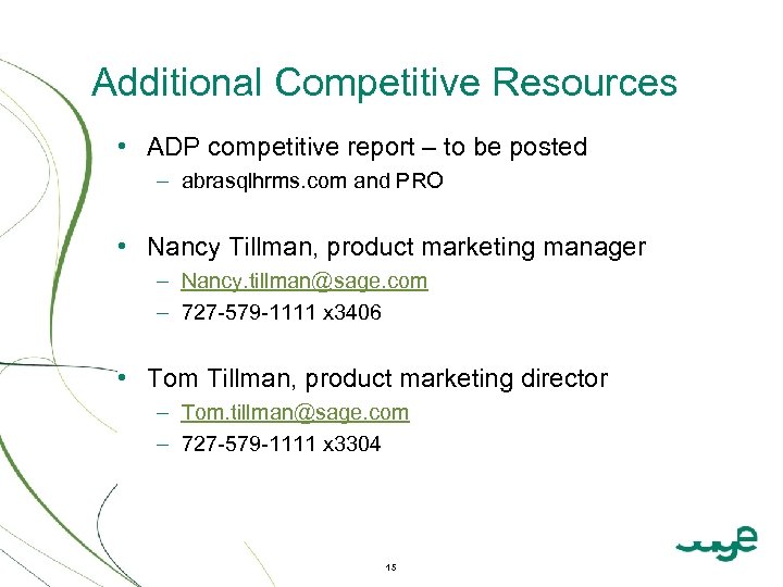 Additional Competitive Resources • ADP competitive report – to be posted – abrasqlhrms. com