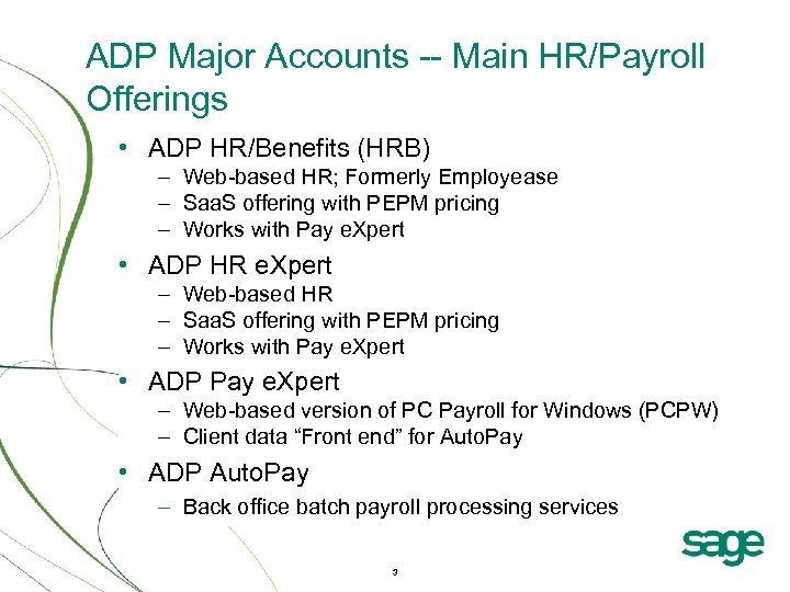 ADP Major Accounts -- Main HR/Payroll Offerings • ADP HR/Benefits (HRB) – Web-based HR;