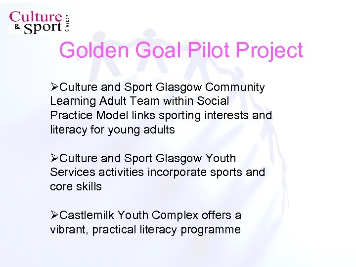 Golden Goal Pilot Project ØCulture and Sport Glasgow Community Learning Adult Team within Social
