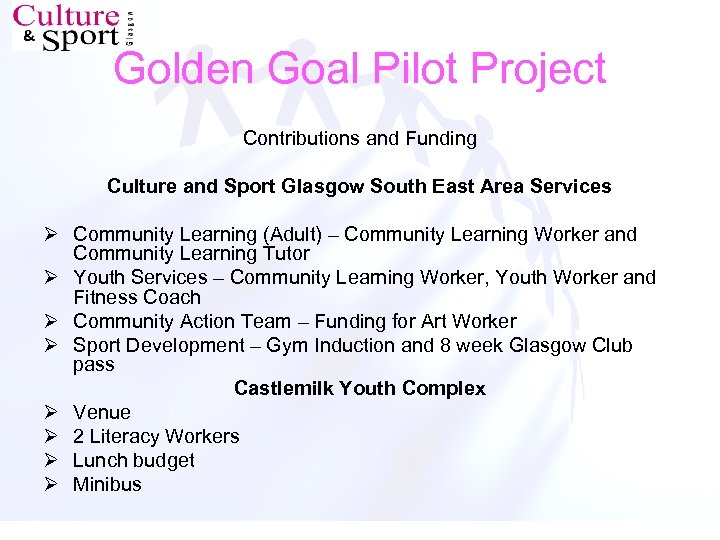 Golden Goal Pilot Project Contributions and Funding Culture and Sport Glasgow South East Area