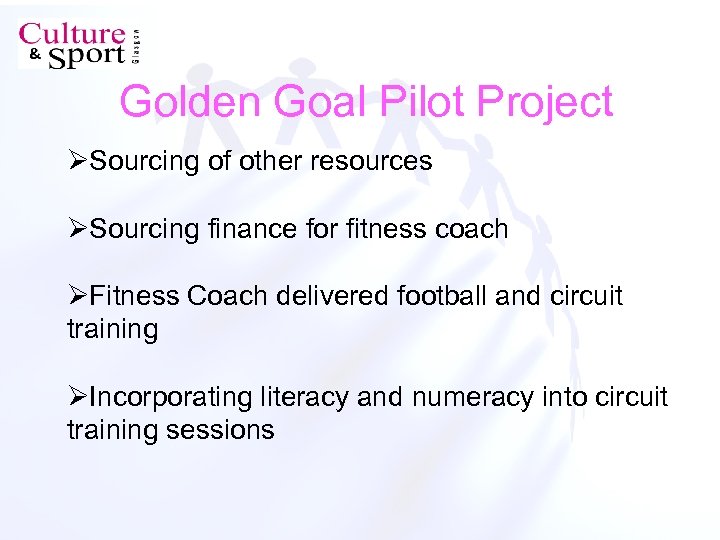 Golden Goal Pilot Project ØSourcing of other resources ØSourcing finance for fitness coach ØFitness