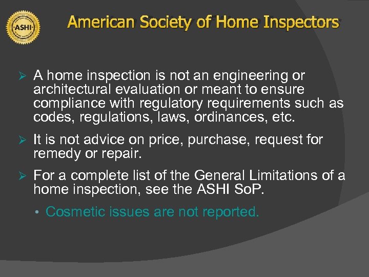 American Society of Home Inspectors Ø A home inspection is not an engineering or