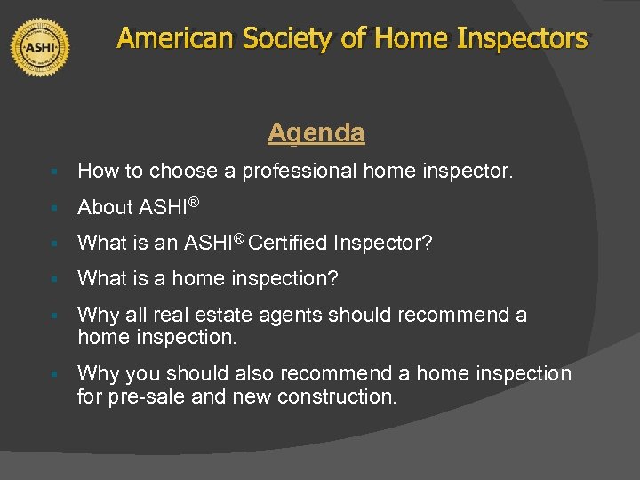 American Society of Home Inspectors Agenda § How to choose a professional home inspector.