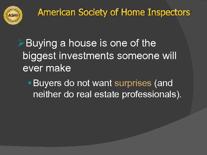 American Society of Home Inspectors ØBuying a house is one of the biggest investments