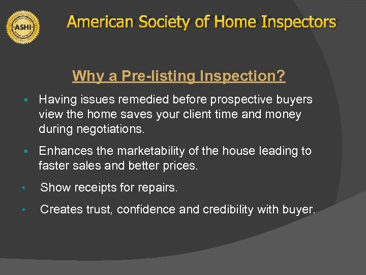 American Society of Home Inspectors Why a Pre-listing Inspection? § Having issues remedied before