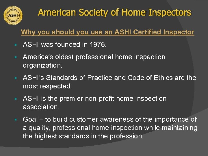 American Society of Home Inspectors Why you should you use an ASHI Certified Inspector