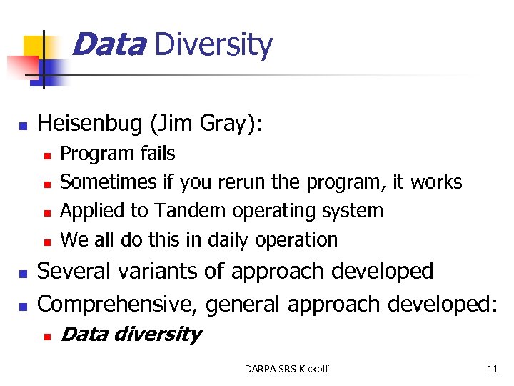 Data Diversity n Heisenbug (Jim Gray): n n n Program fails Sometimes if you