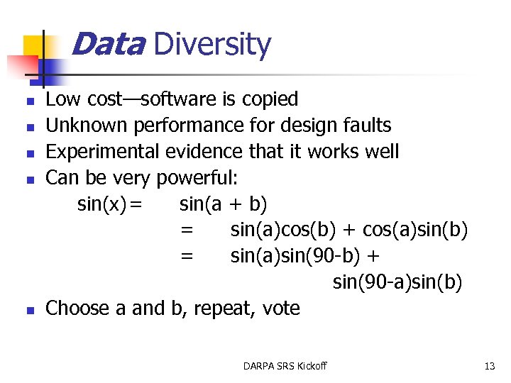 Data Diversity n n n Low cost—software is copied Unknown performance for design faults