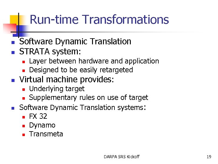 Run-time Transformations n n Software Dynamic Translation STRATA system: n n n Layer between