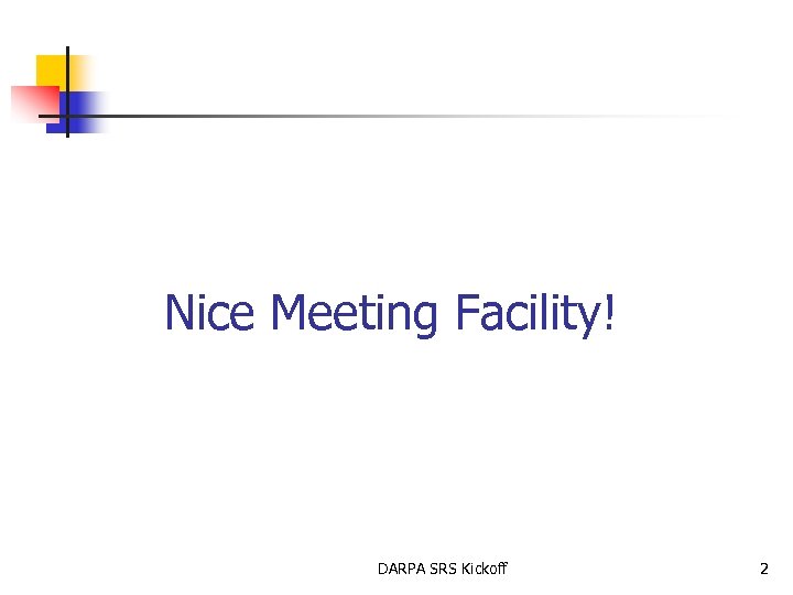 Nice Meeting Facility! DARPA SRS Kickoff 2 