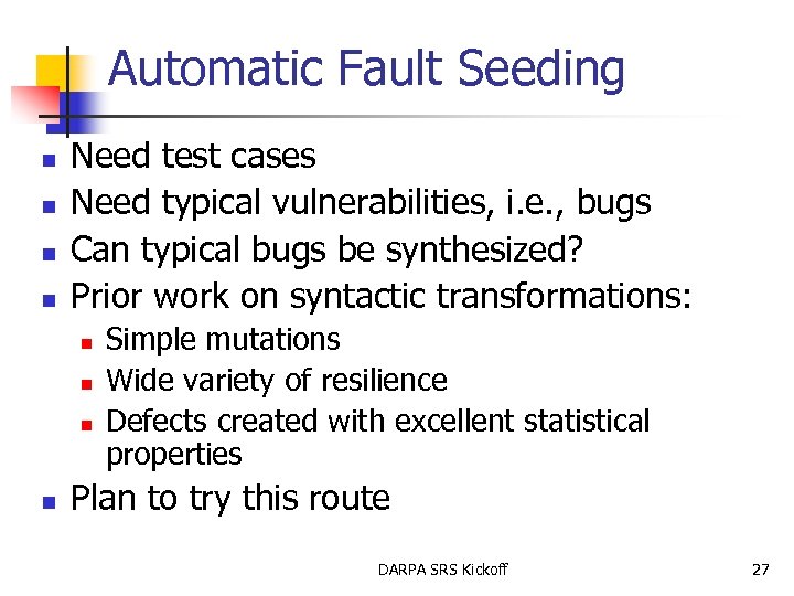 Automatic Fault Seeding n n Need test cases Need typical vulnerabilities, i. e. ,