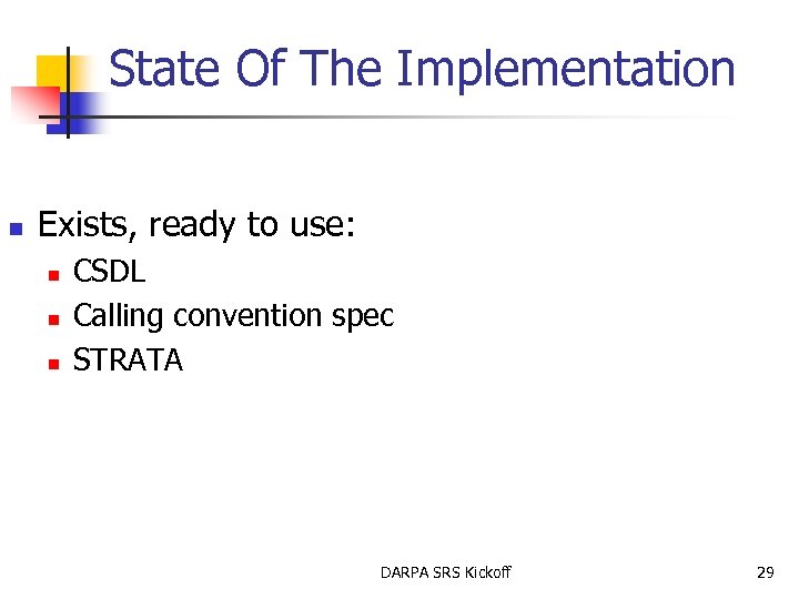 State Of The Implementation n Exists, ready to use: n n n CSDL Calling