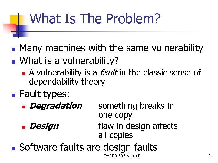 What Is The Problem? n n Many machines with the same vulnerability What is