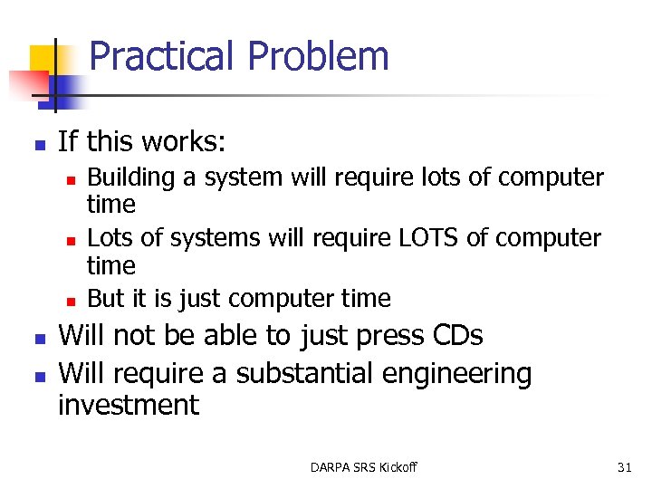 Practical Problem n If this works: n n n Building a system will require
